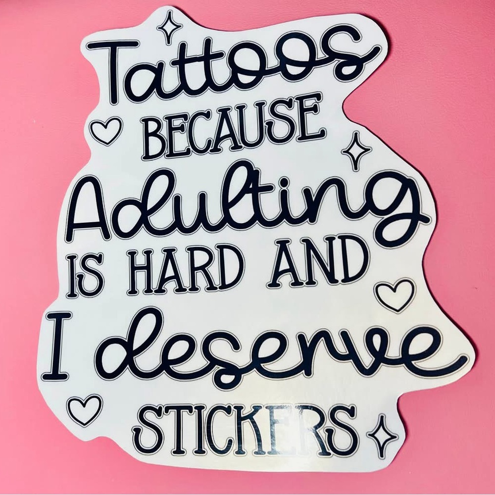 Tattoos because adulting is hard and I deserve stickers Car Decal